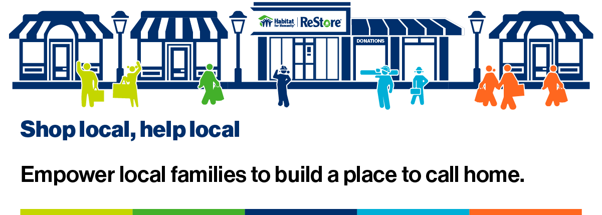 Shop local, help local. Empower local families to build a place to call home at the ReStore Sidewalk Sales.